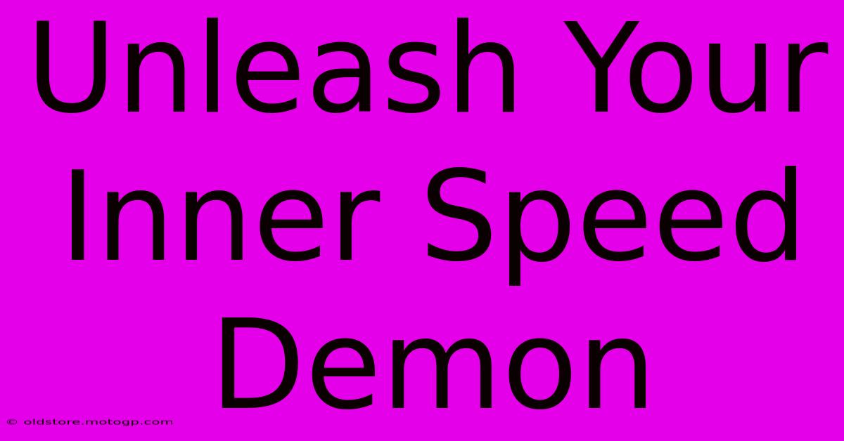 Unleash Your Inner Speed Demon