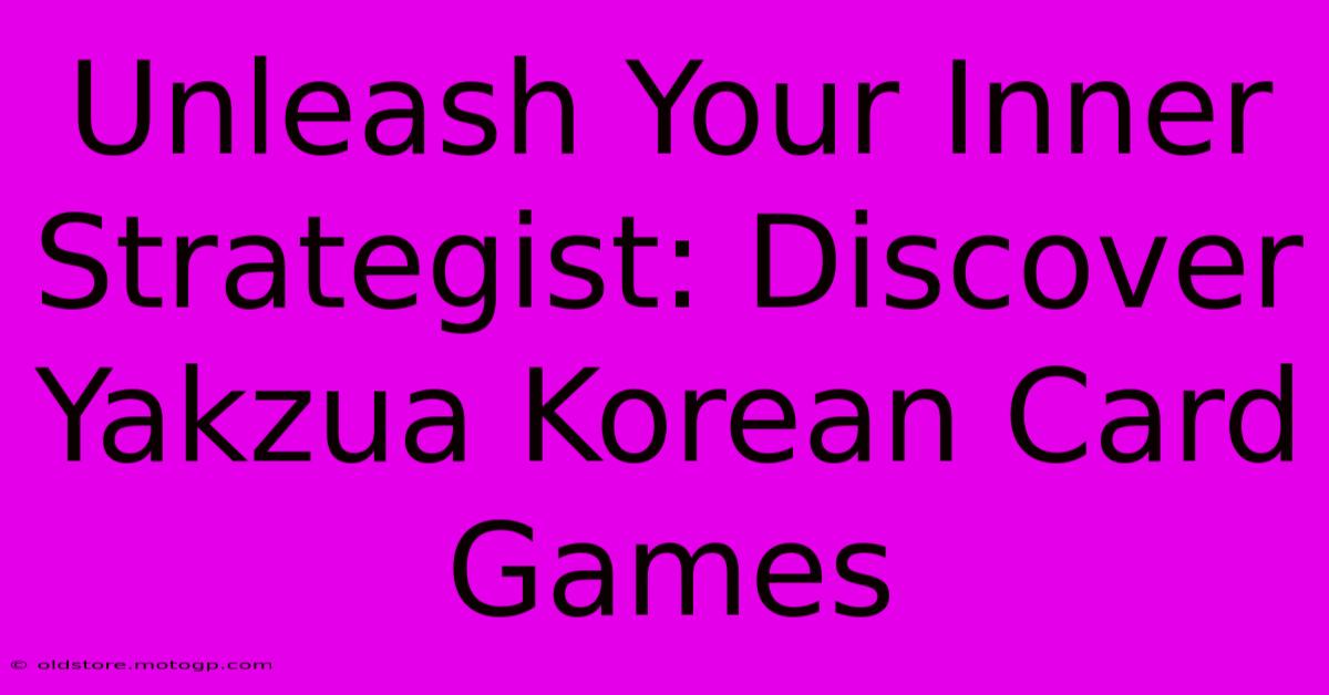 Unleash Your Inner Strategist: Discover Yakzua Korean Card Games