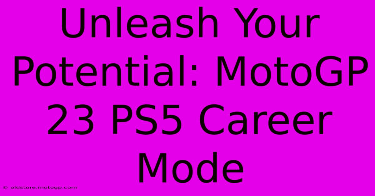 Unleash Your Potential: MotoGP 23 PS5 Career Mode