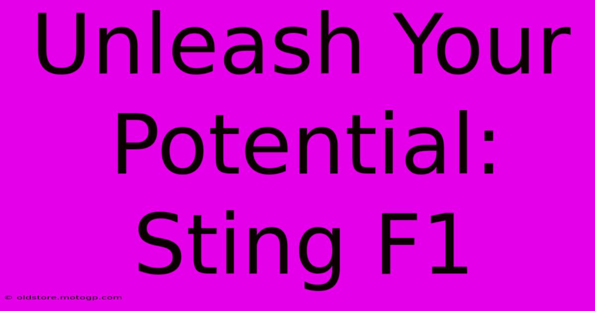 Unleash Your Potential: Sting F1