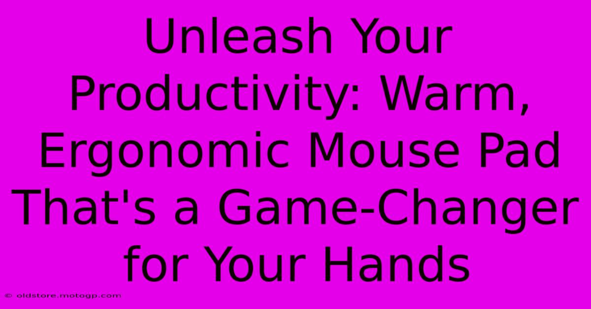 Unleash Your Productivity: Warm, Ergonomic Mouse Pad That's A Game-Changer For Your Hands