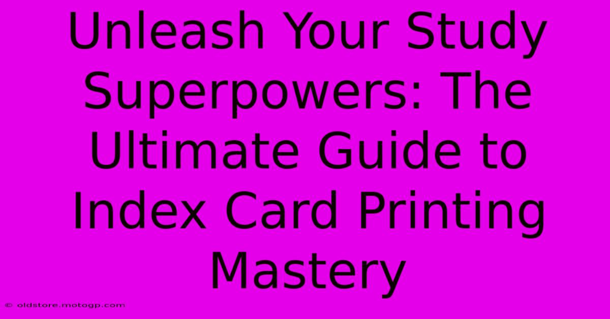 Unleash Your Study Superpowers: The Ultimate Guide To Index Card Printing Mastery