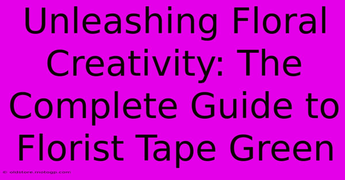 Unleashing Floral Creativity: The Complete Guide To Florist Tape Green