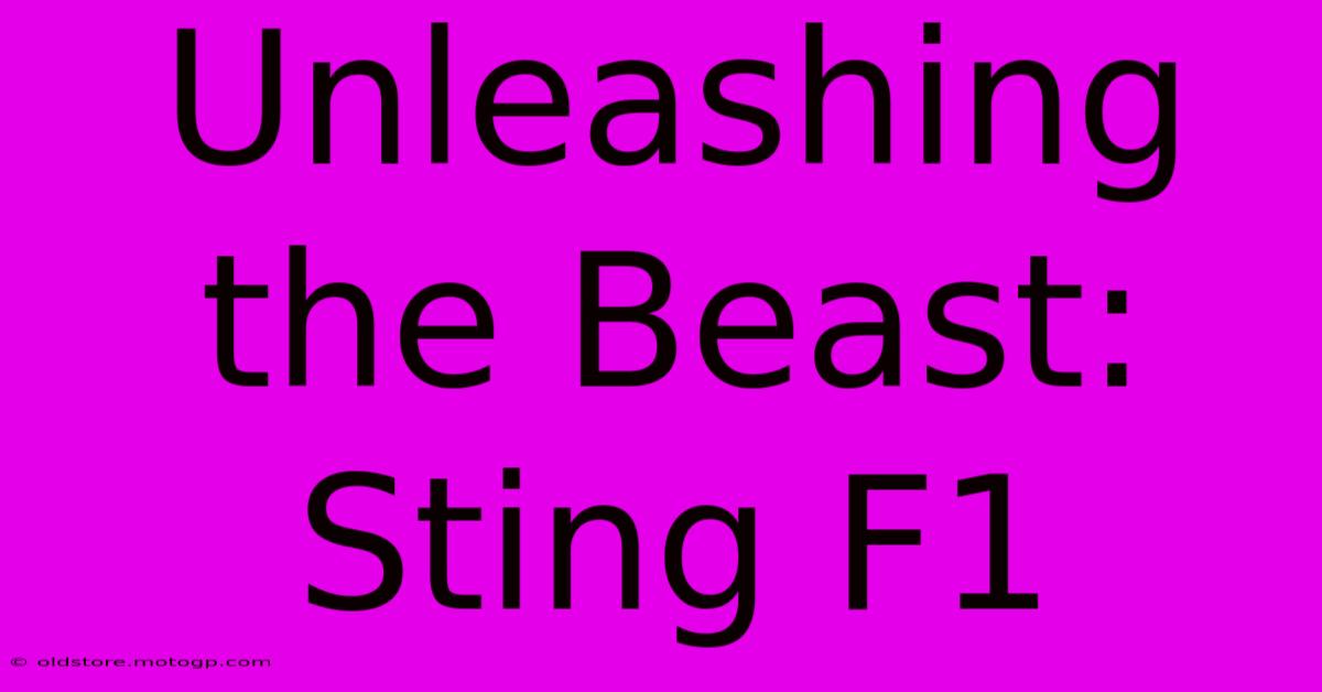 Unleashing The Beast: Sting F1