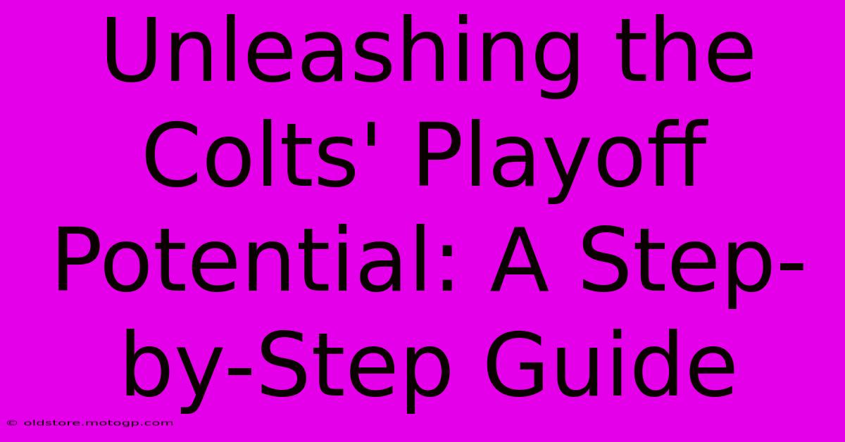 Unleashing The Colts' Playoff Potential: A Step-by-Step Guide