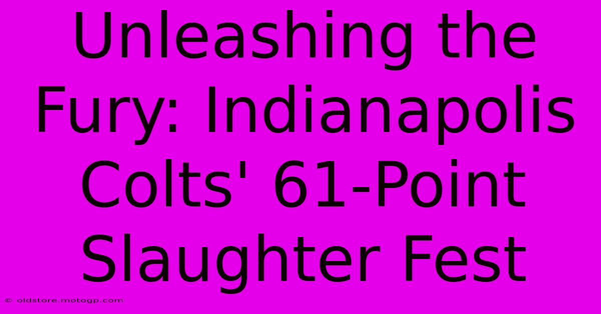 Unleashing The Fury: Indianapolis Colts' 61-Point Slaughter Fest