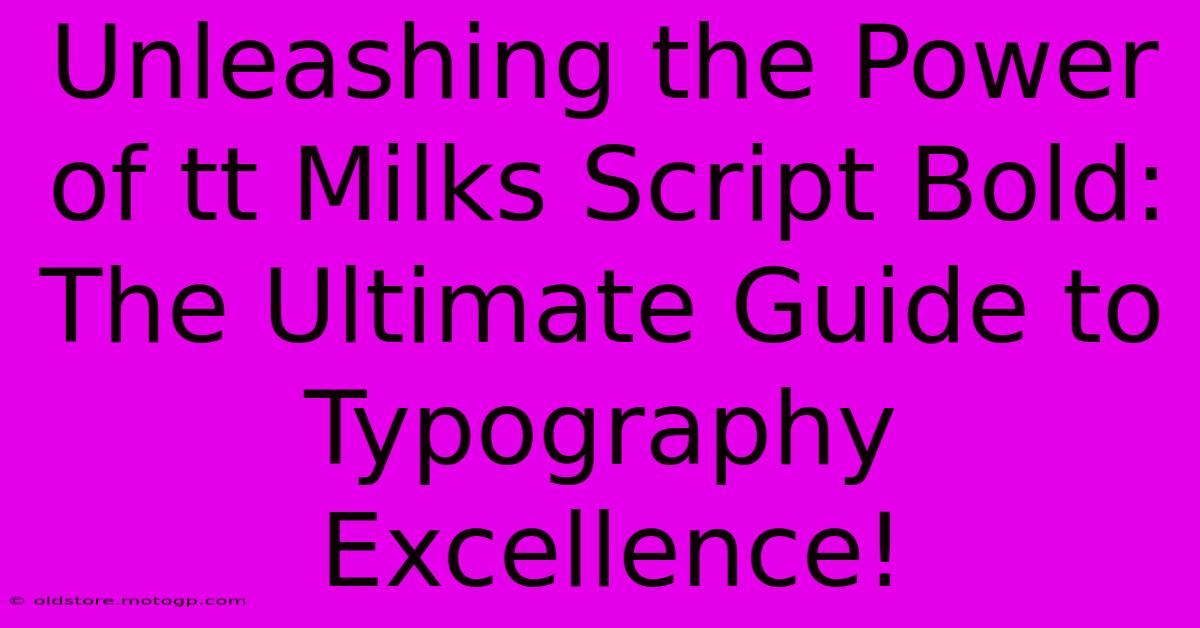 Unleashing The Power Of Tt Milks Script Bold: The Ultimate Guide To Typography Excellence!