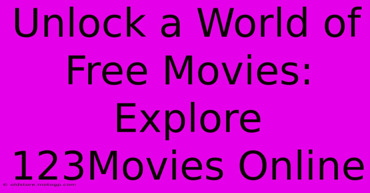 Unlock A World Of Free Movies: Explore 123Movies Online