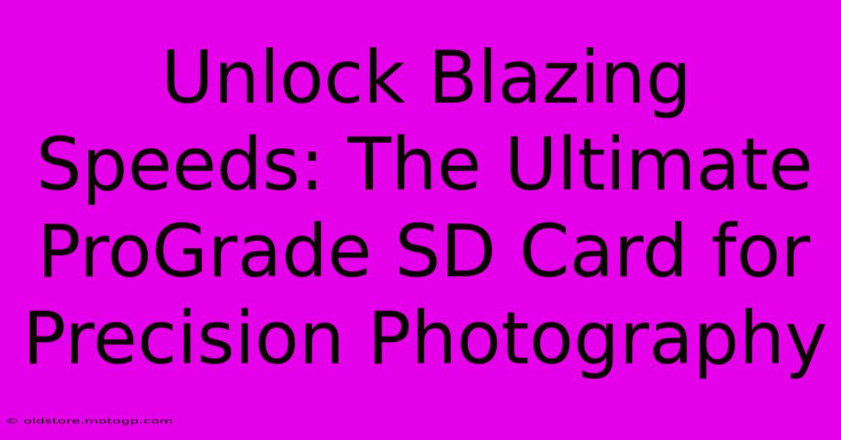 Unlock Blazing Speeds: The Ultimate ProGrade SD Card For Precision Photography