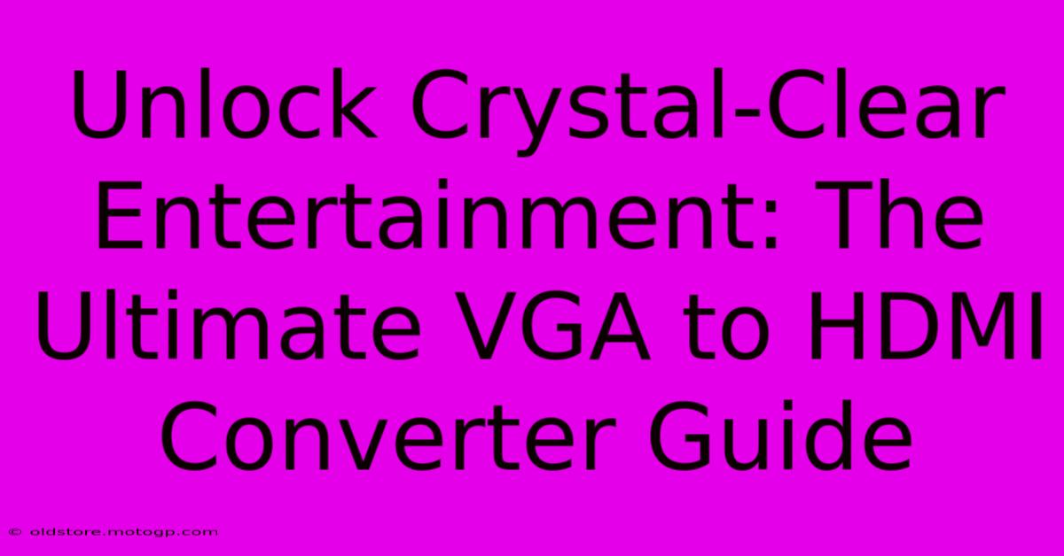 Unlock Crystal-Clear Entertainment: The Ultimate VGA To HDMI Converter Guide