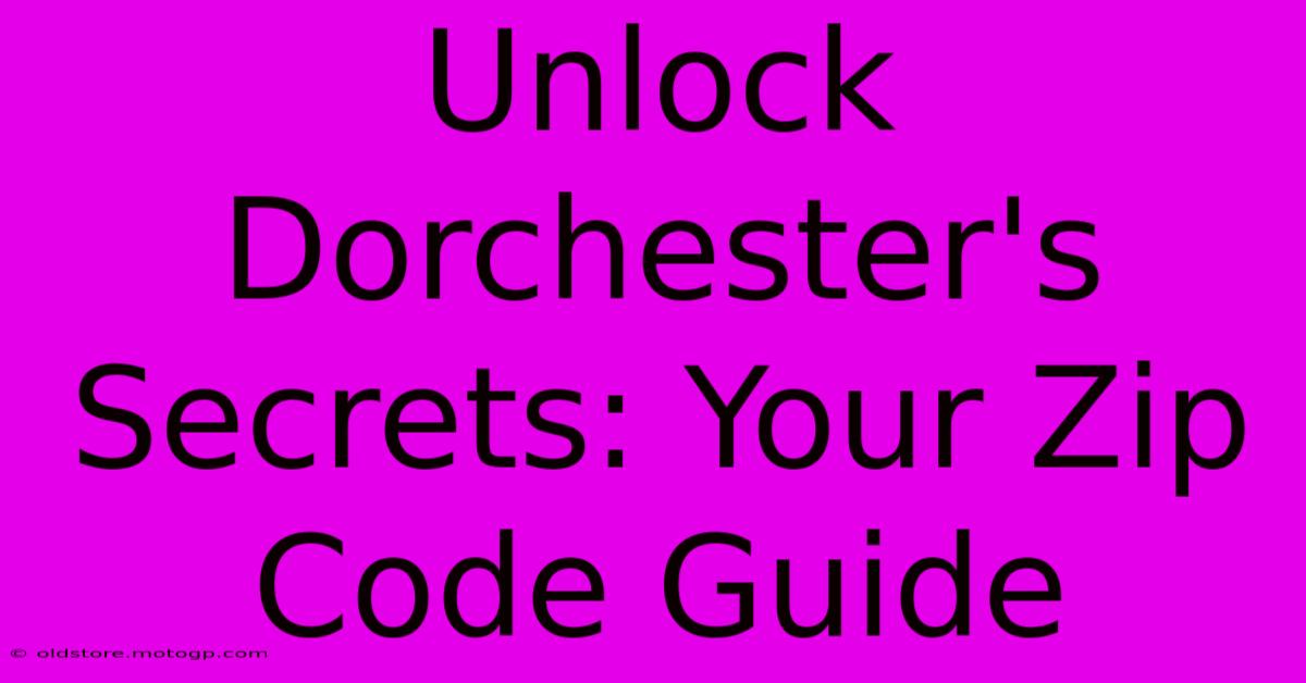 Unlock Dorchester's Secrets: Your Zip Code Guide