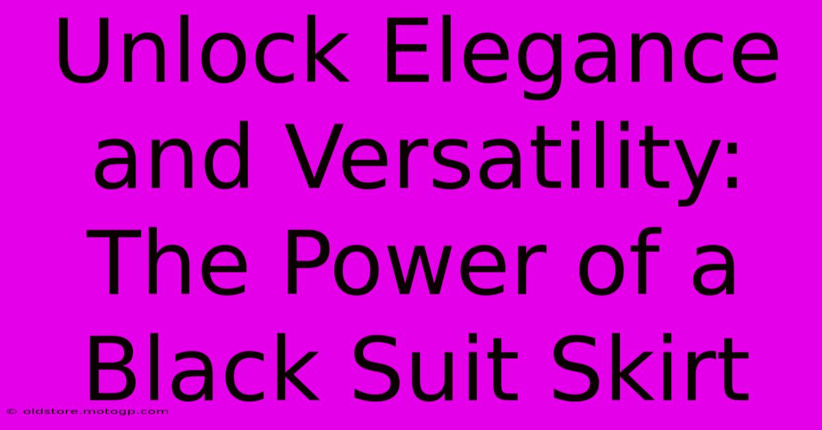 Unlock Elegance And Versatility: The Power Of A Black Suit Skirt