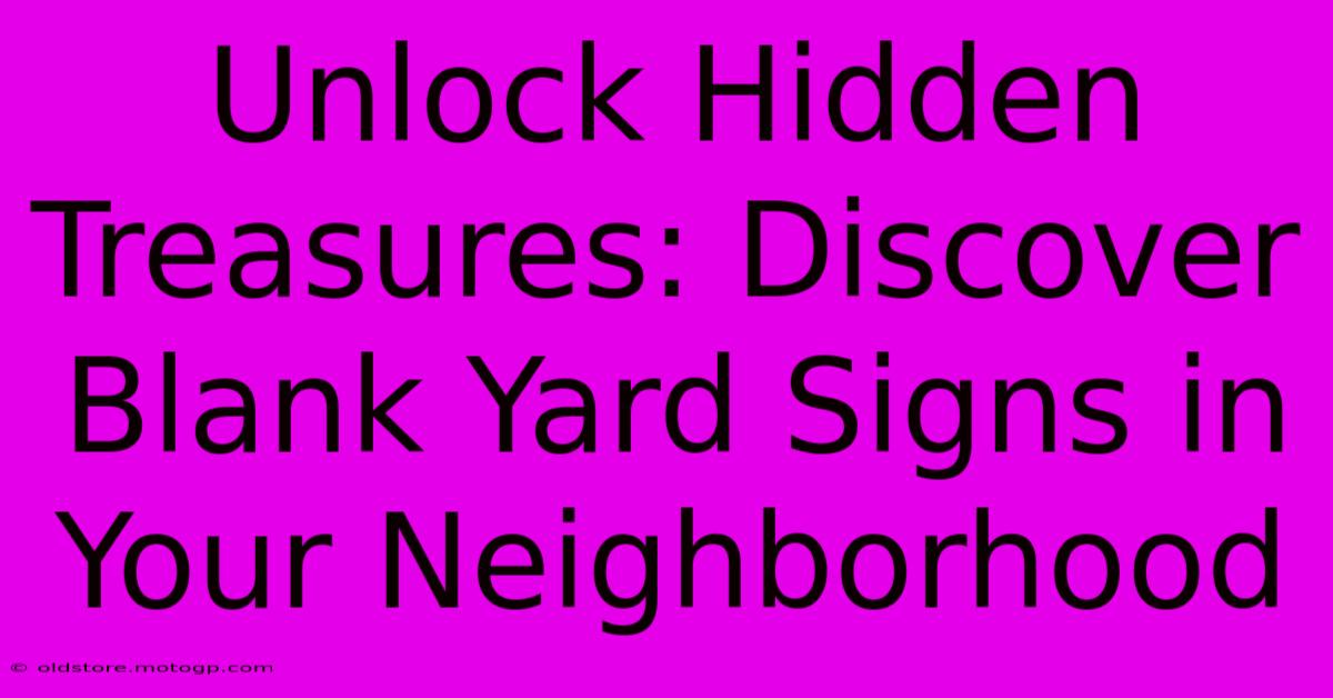 Unlock Hidden Treasures: Discover Blank Yard Signs In Your Neighborhood