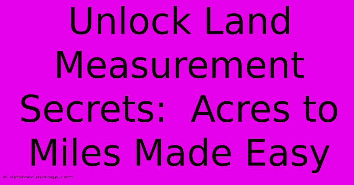 Unlock Land Measurement Secrets:  Acres To Miles Made Easy