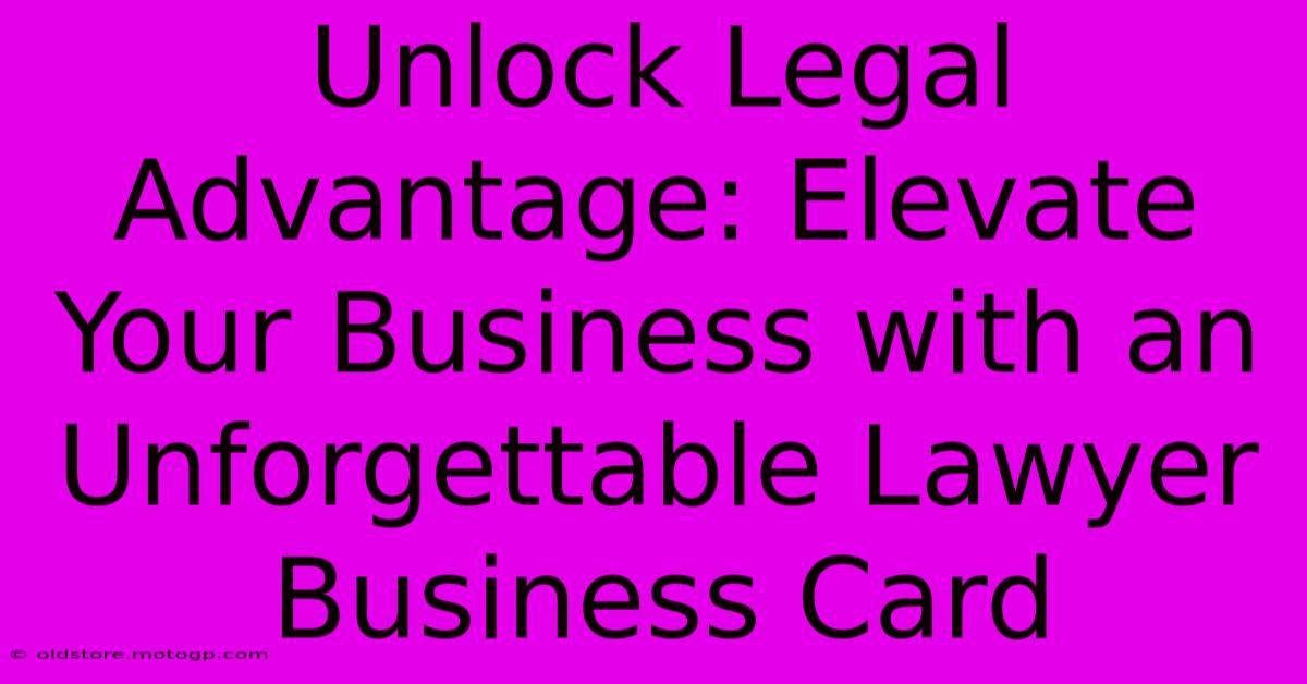 Unlock Legal Advantage: Elevate Your Business With An Unforgettable Lawyer Business Card