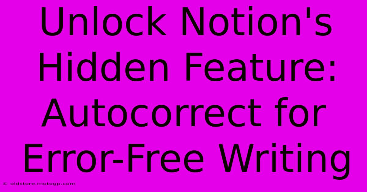 Unlock Notion's Hidden Feature: Autocorrect For Error-Free Writing