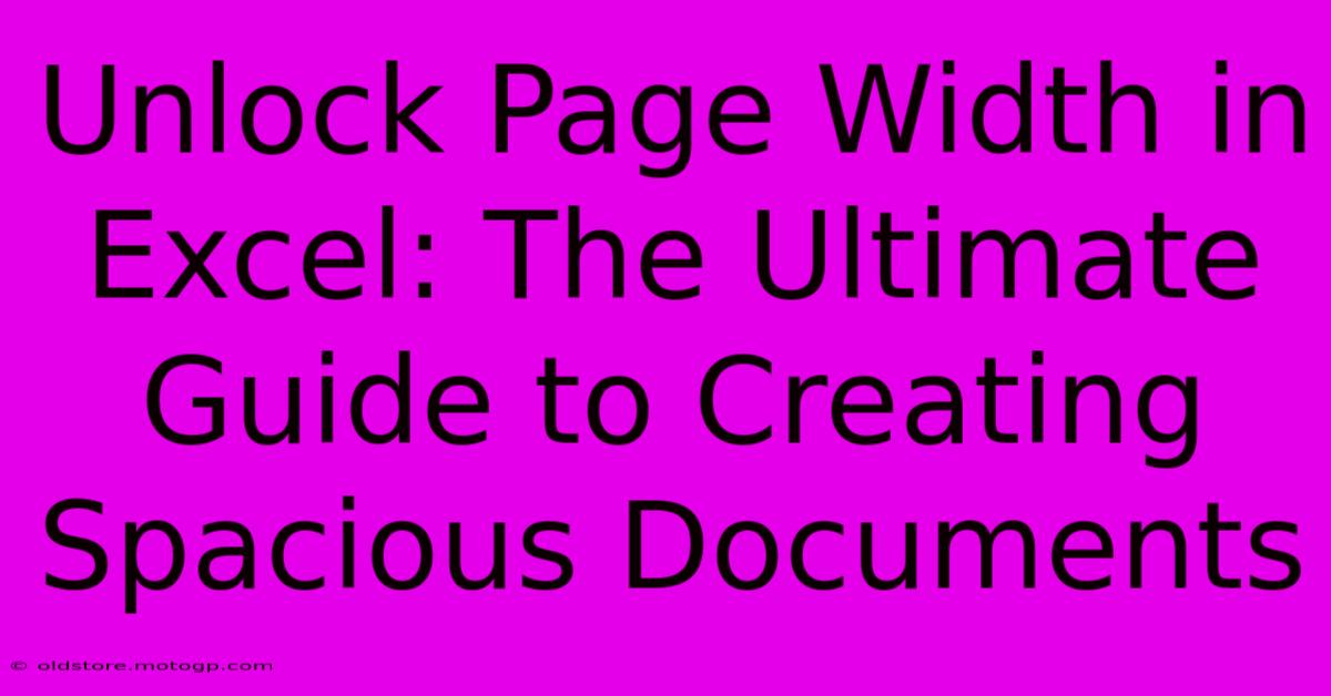 Unlock Page Width In Excel: The Ultimate Guide To Creating Spacious Documents