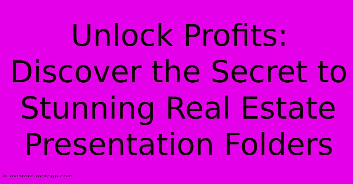 Unlock Profits: Discover The Secret To Stunning Real Estate Presentation Folders