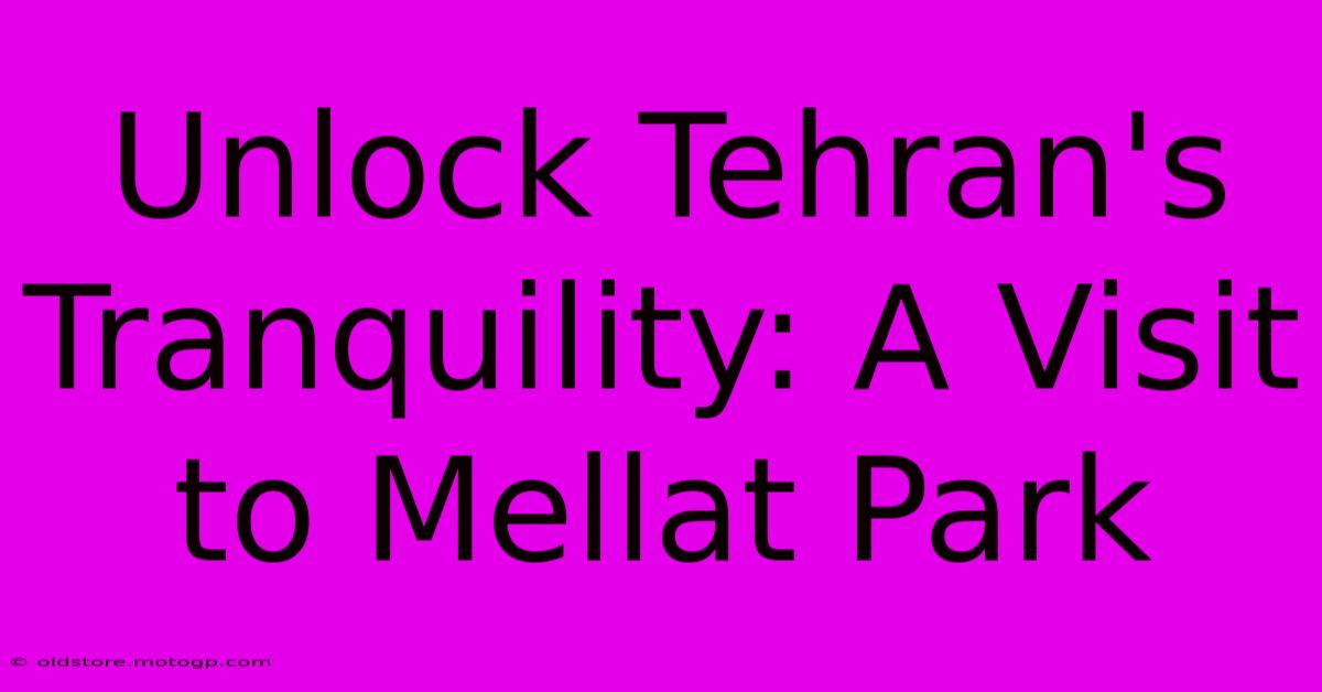 Unlock Tehran's Tranquility: A Visit To Mellat Park