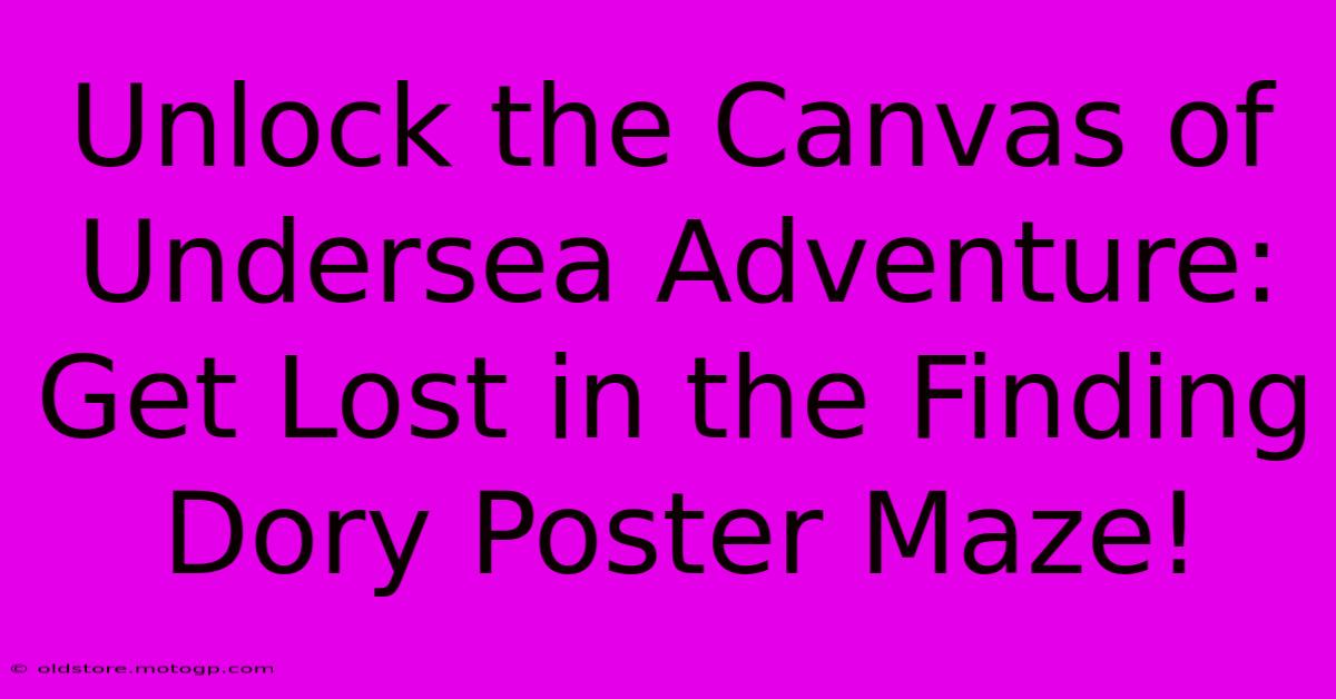 Unlock The Canvas Of Undersea Adventure: Get Lost In The Finding Dory Poster Maze!