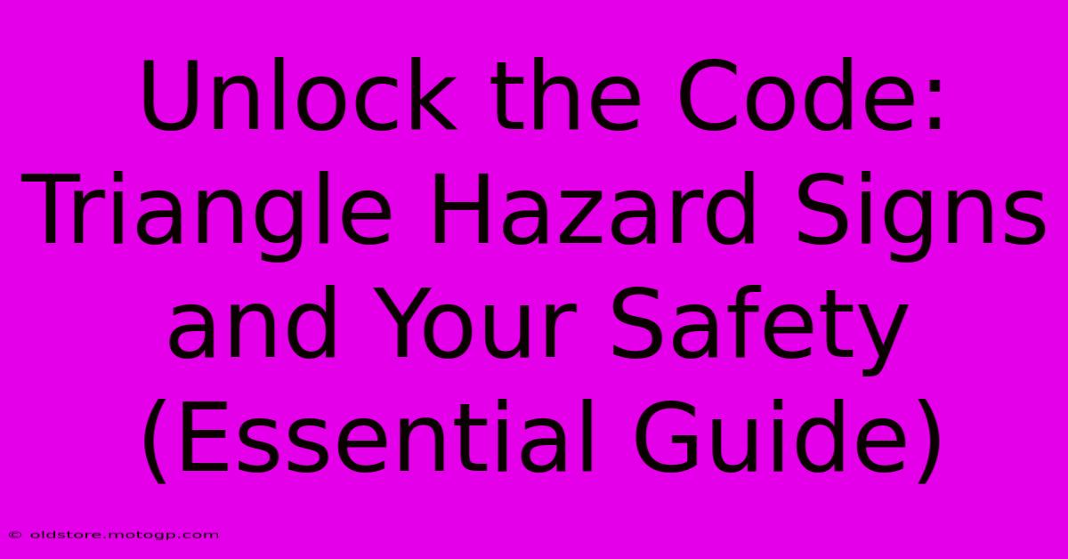 Unlock The Code: Triangle Hazard Signs And Your Safety (Essential Guide)