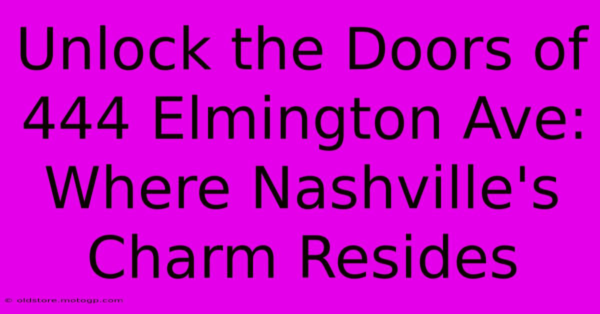 Unlock The Doors Of 444 Elmington Ave: Where Nashville's Charm Resides