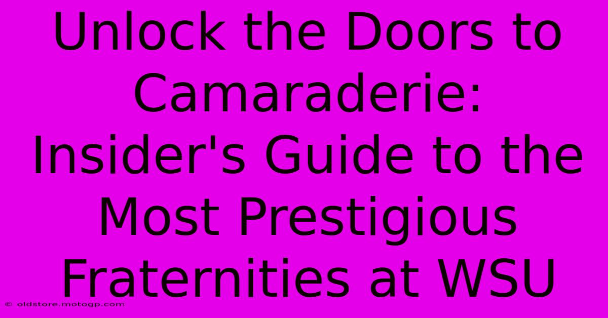 Unlock The Doors To Camaraderie: Insider's Guide To The Most Prestigious Fraternities At WSU