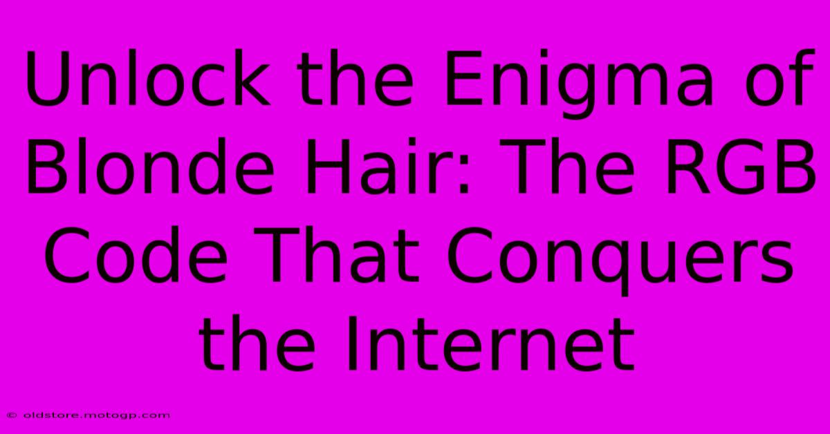 Unlock The Enigma Of Blonde Hair: The RGB Code That Conquers The Internet