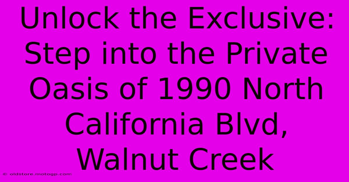 Unlock The Exclusive: Step Into The Private Oasis Of 1990 North California Blvd, Walnut Creek