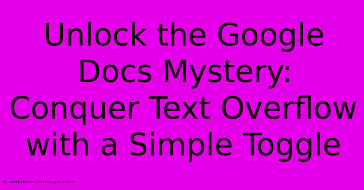 Unlock The Google Docs Mystery: Conquer Text Overflow With A Simple Toggle