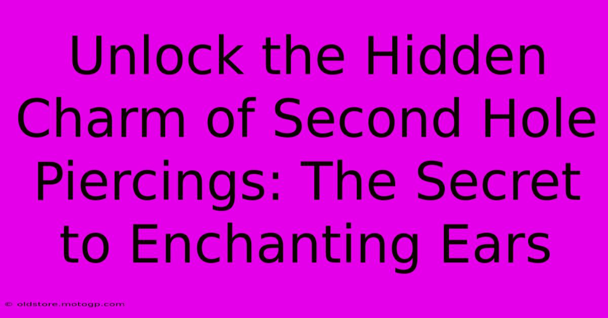 Unlock The Hidden Charm Of Second Hole Piercings: The Secret To Enchanting Ears