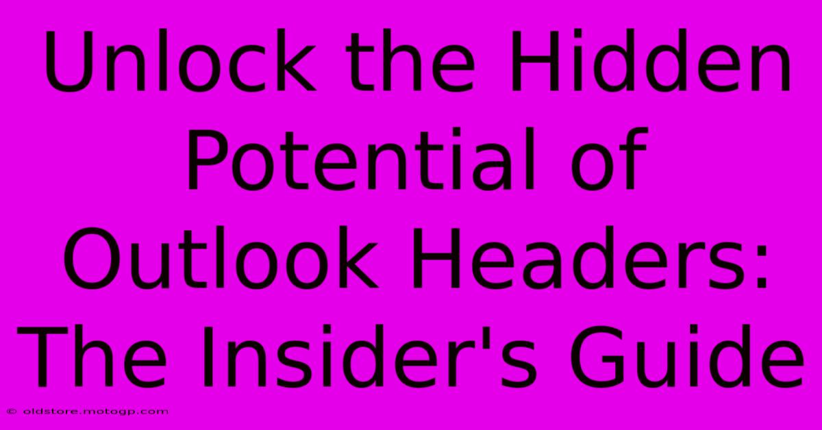 Unlock The Hidden Potential Of Outlook Headers: The Insider's Guide