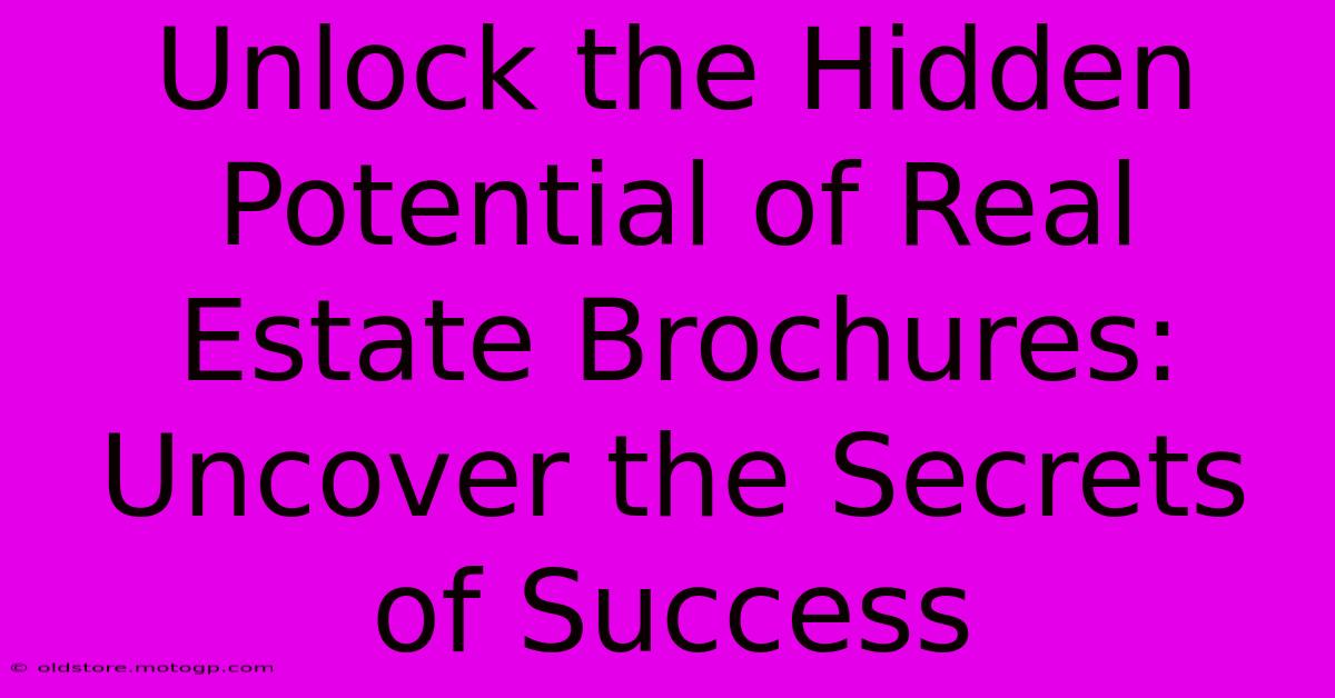 Unlock The Hidden Potential Of Real Estate Brochures: Uncover The Secrets Of Success