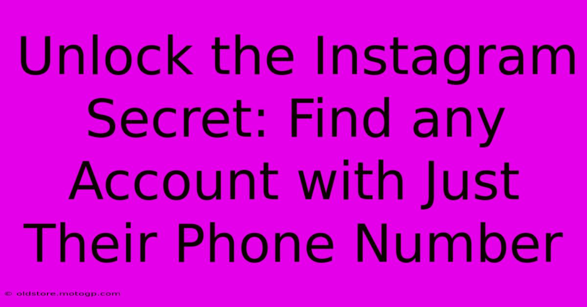 Unlock The Instagram Secret: Find Any Account With Just Their Phone Number