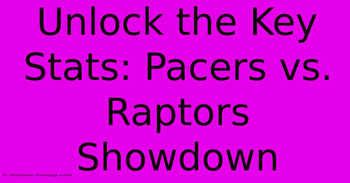 Unlock The Key Stats: Pacers Vs. Raptors Showdown