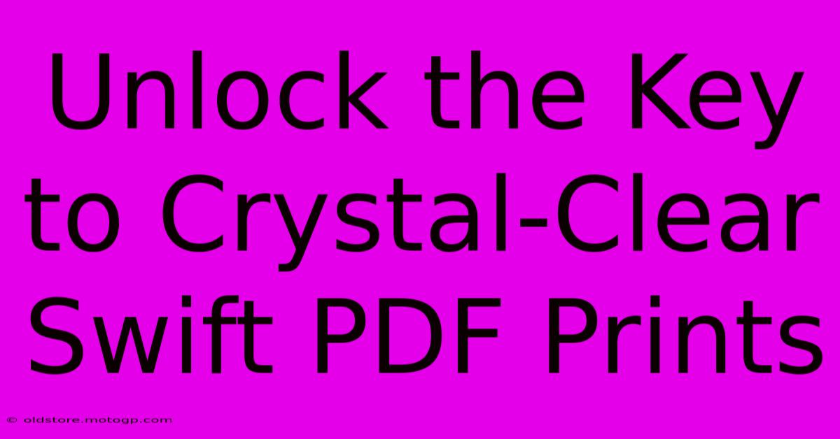 Unlock The Key To Crystal-Clear Swift PDF Prints