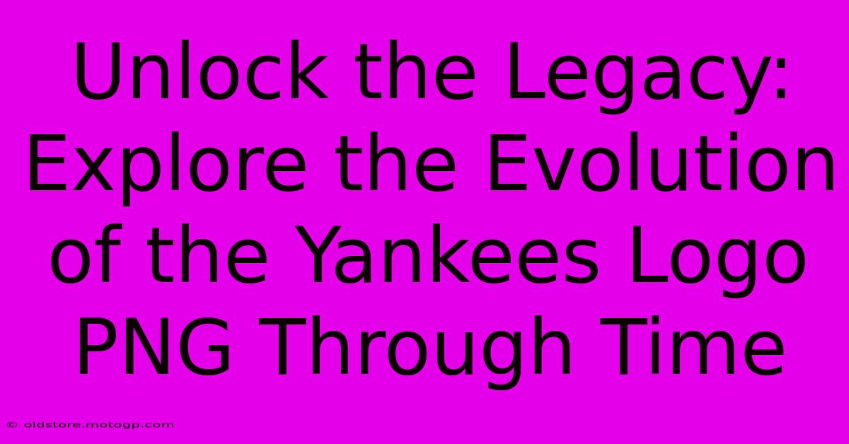 Unlock The Legacy: Explore The Evolution Of The Yankees Logo PNG Through Time