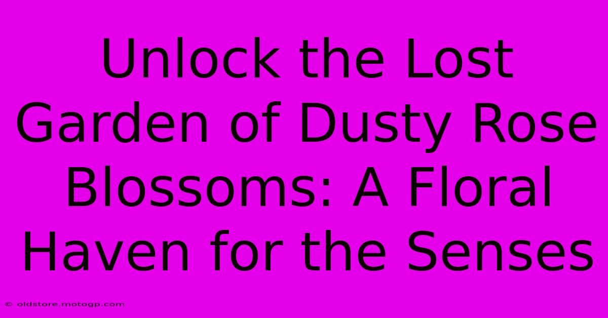 Unlock The Lost Garden Of Dusty Rose Blossoms: A Floral Haven For The Senses