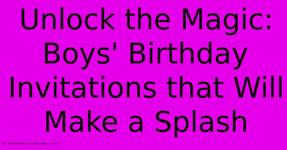 Unlock The Magic: Boys' Birthday Invitations That Will Make A Splash