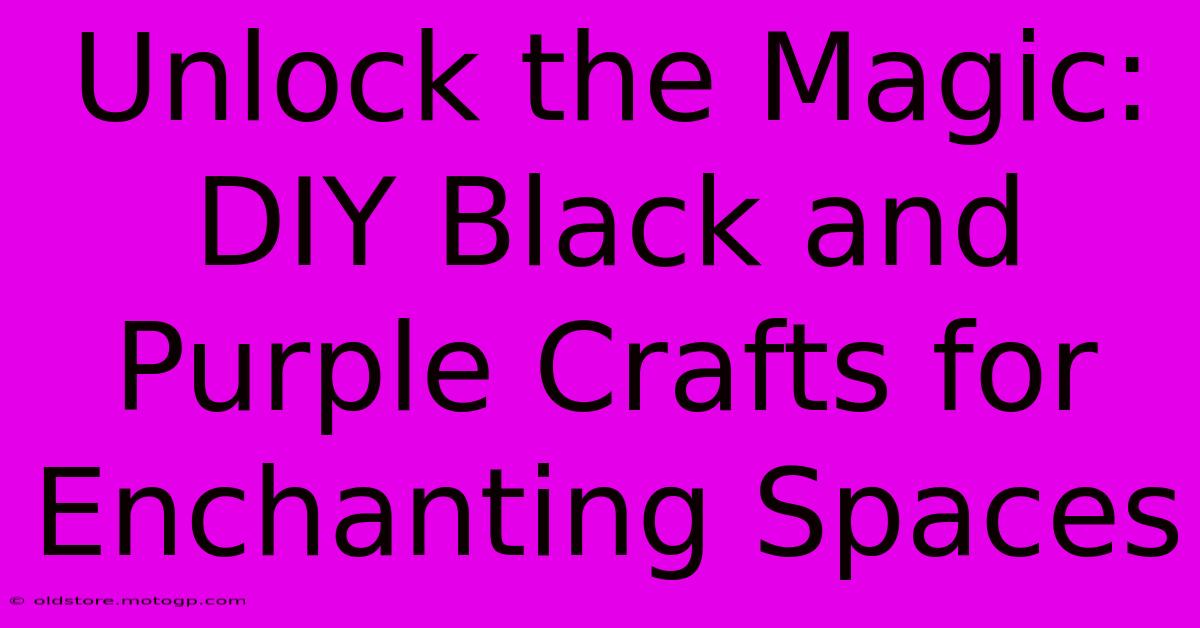 Unlock The Magic: DIY Black And Purple Crafts For Enchanting Spaces