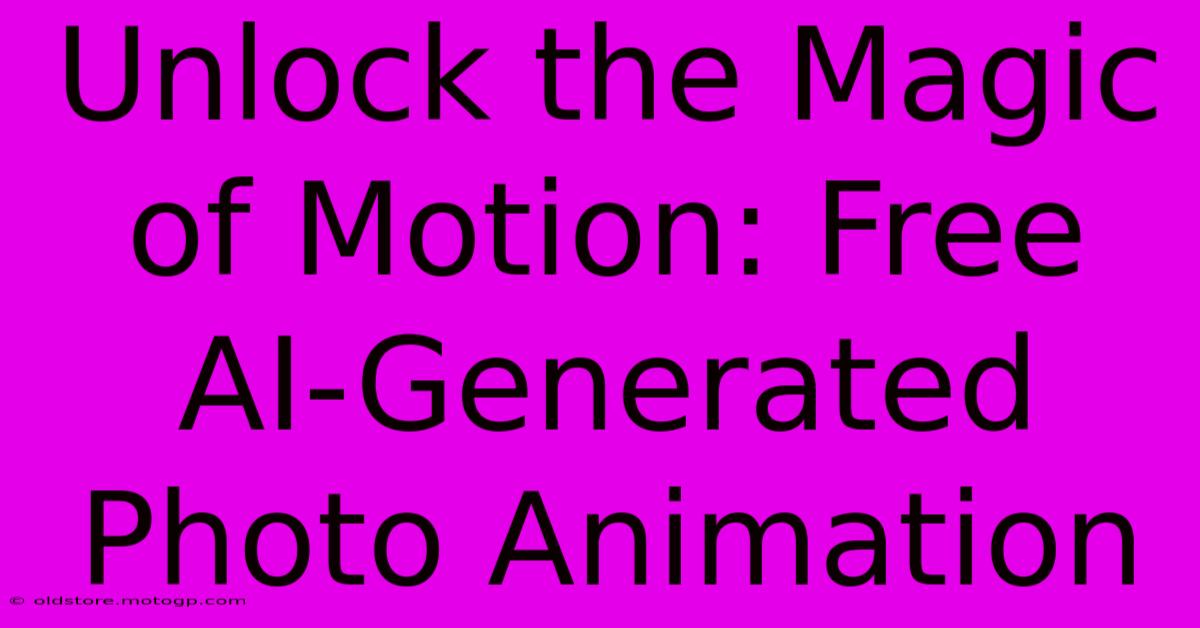 Unlock The Magic Of Motion: Free AI-Generated Photo Animation