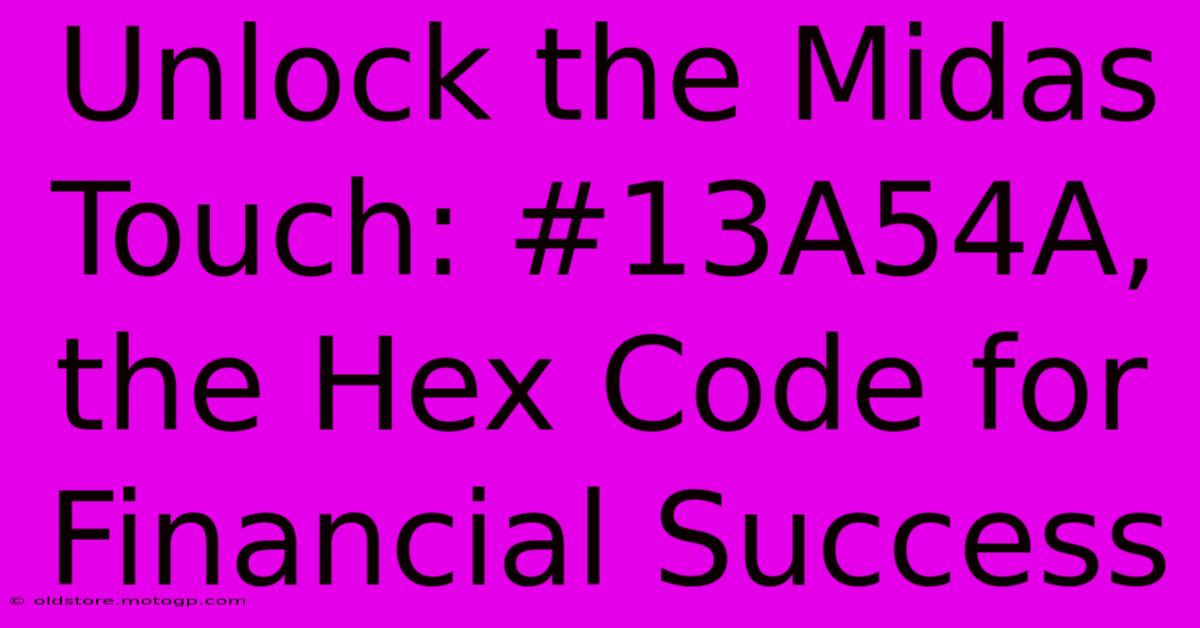 Unlock The Midas Touch: #13A54A, The Hex Code For Financial Success