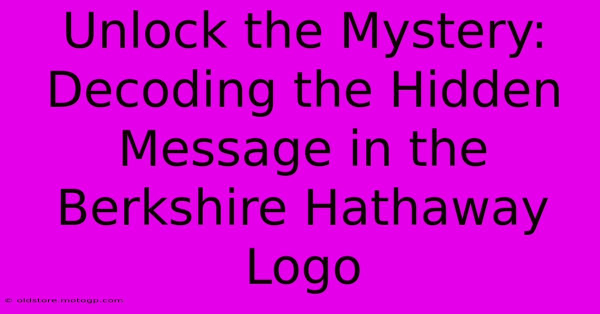 Unlock The Mystery: Decoding The Hidden Message In The Berkshire Hathaway Logo