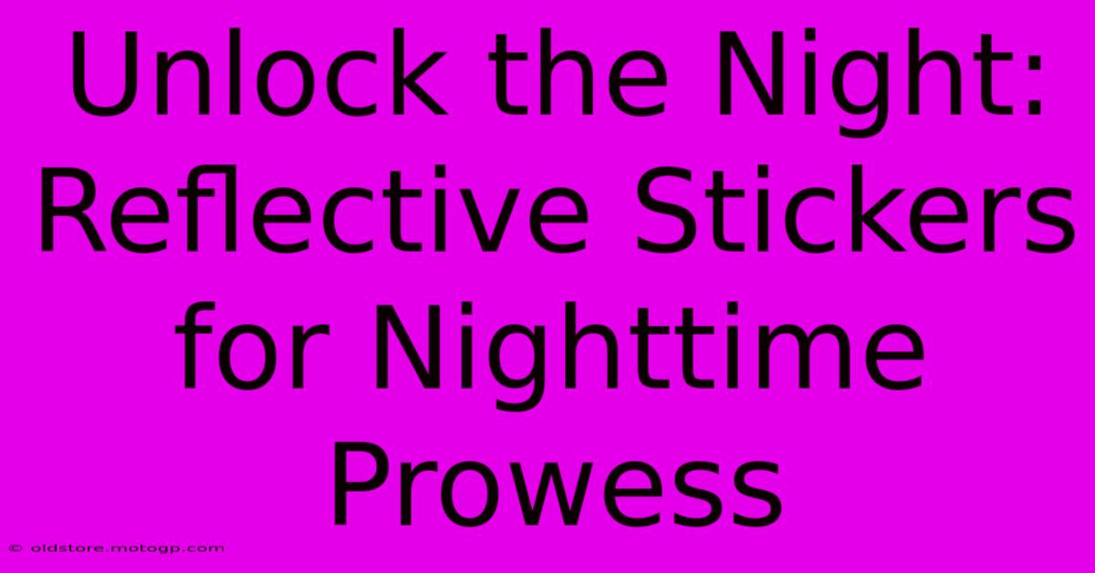 Unlock The Night: Reflective Stickers For Nighttime Prowess