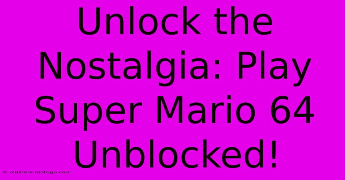 Unlock The Nostalgia: Play Super Mario 64 Unblocked!