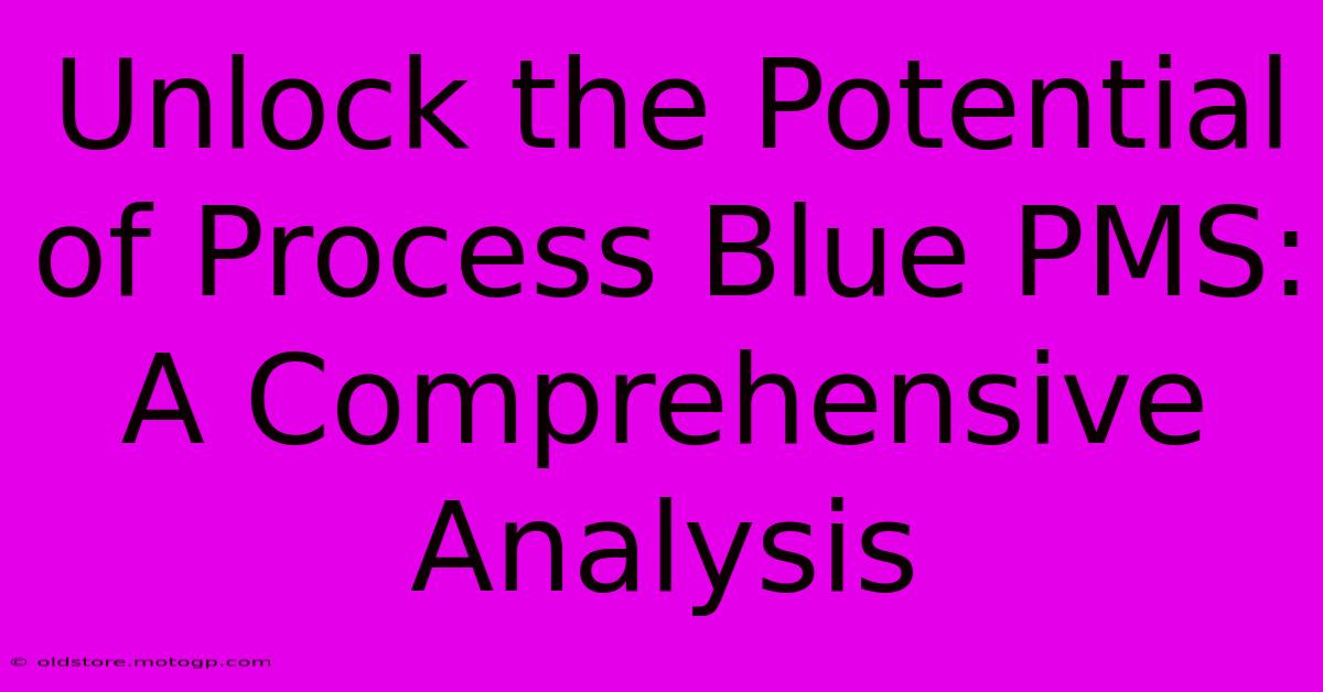 Unlock The Potential Of Process Blue PMS: A Comprehensive Analysis