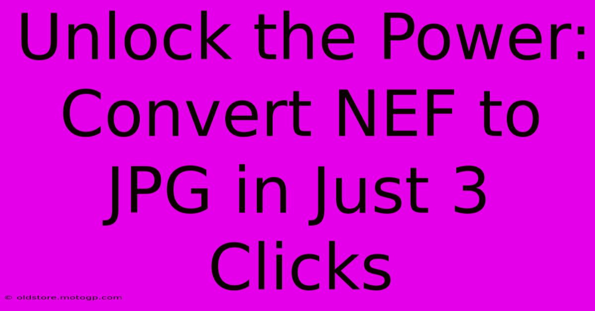 Unlock The Power: Convert NEF To JPG In Just 3 Clicks