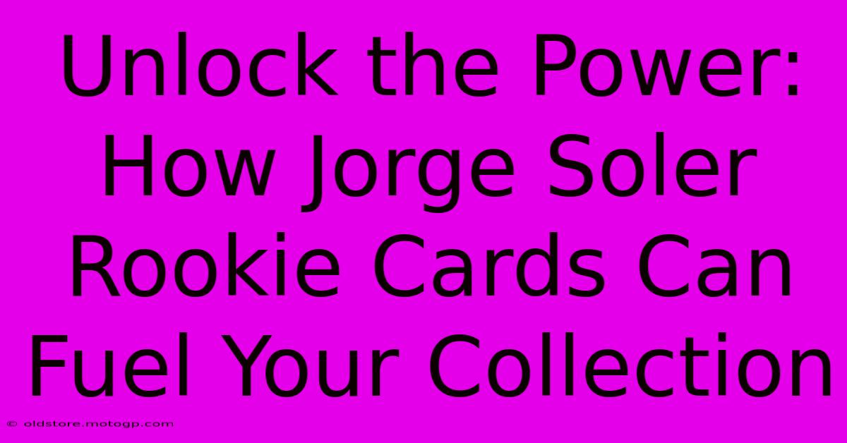 Unlock The Power: How Jorge Soler Rookie Cards Can Fuel Your Collection