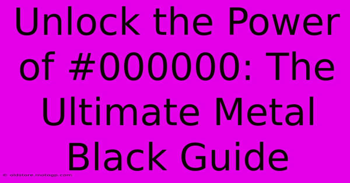 Unlock The Power Of #000000: The Ultimate Metal Black Guide