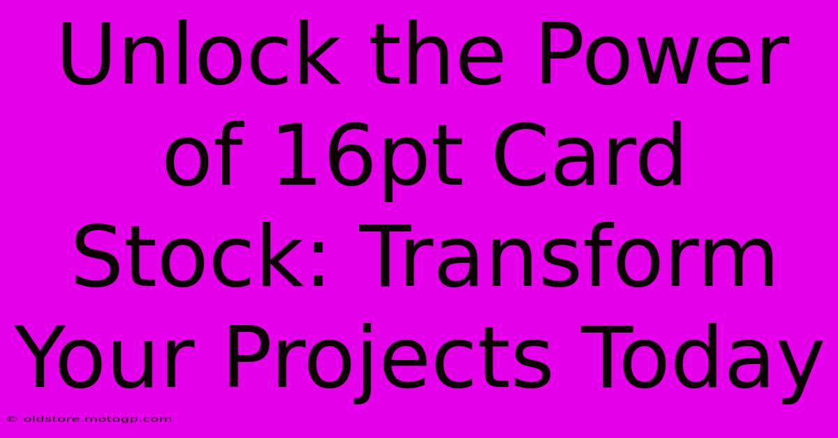 Unlock The Power Of 16pt Card Stock: Transform Your Projects Today